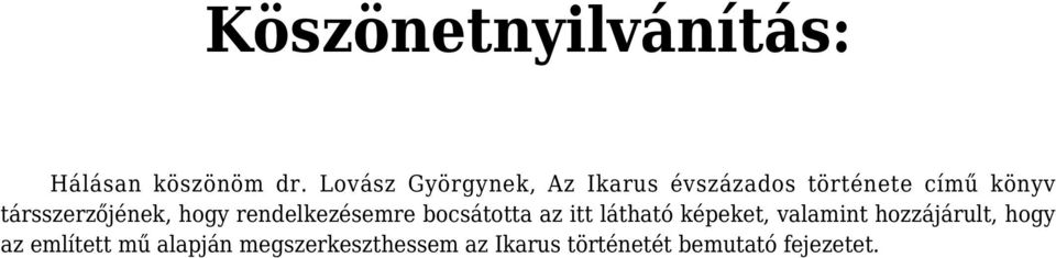társszerzőjének, hogy rendelkezésemre bocsátotta az itt látható