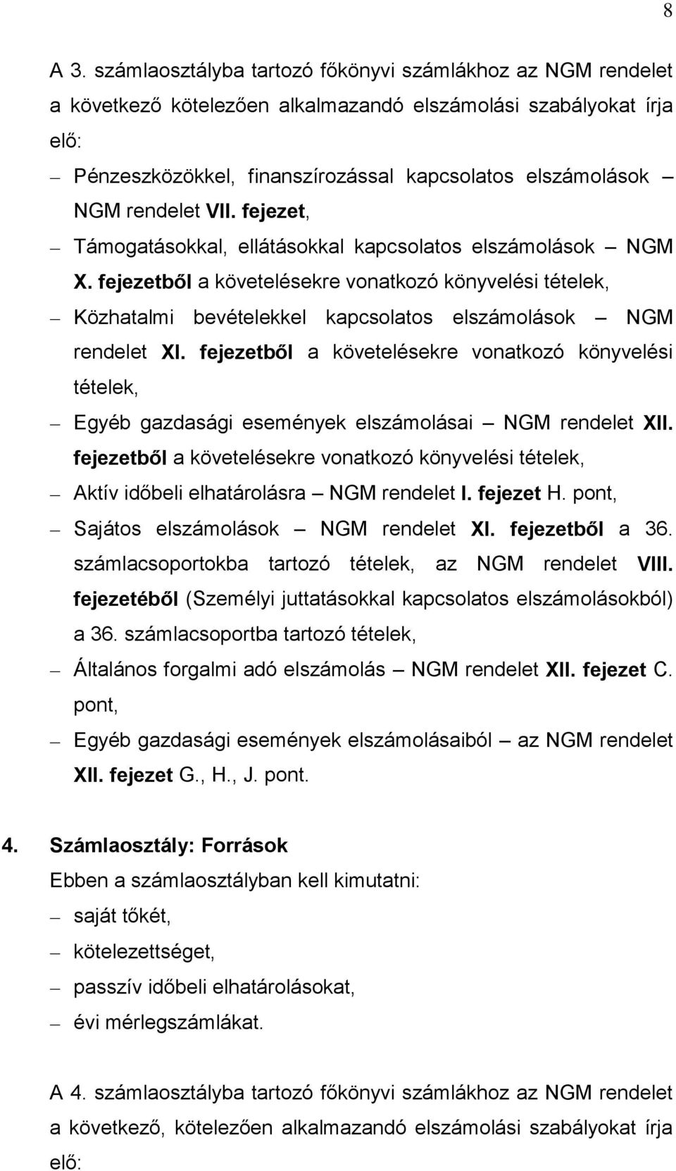 rendelet VII. fejezet, Támogatásokkal, ellátásokkal kapcsolatos elszámolások NGM X.