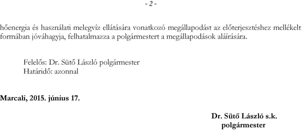 polgármestert a megállapodások aláírására. Felelős: Dr.