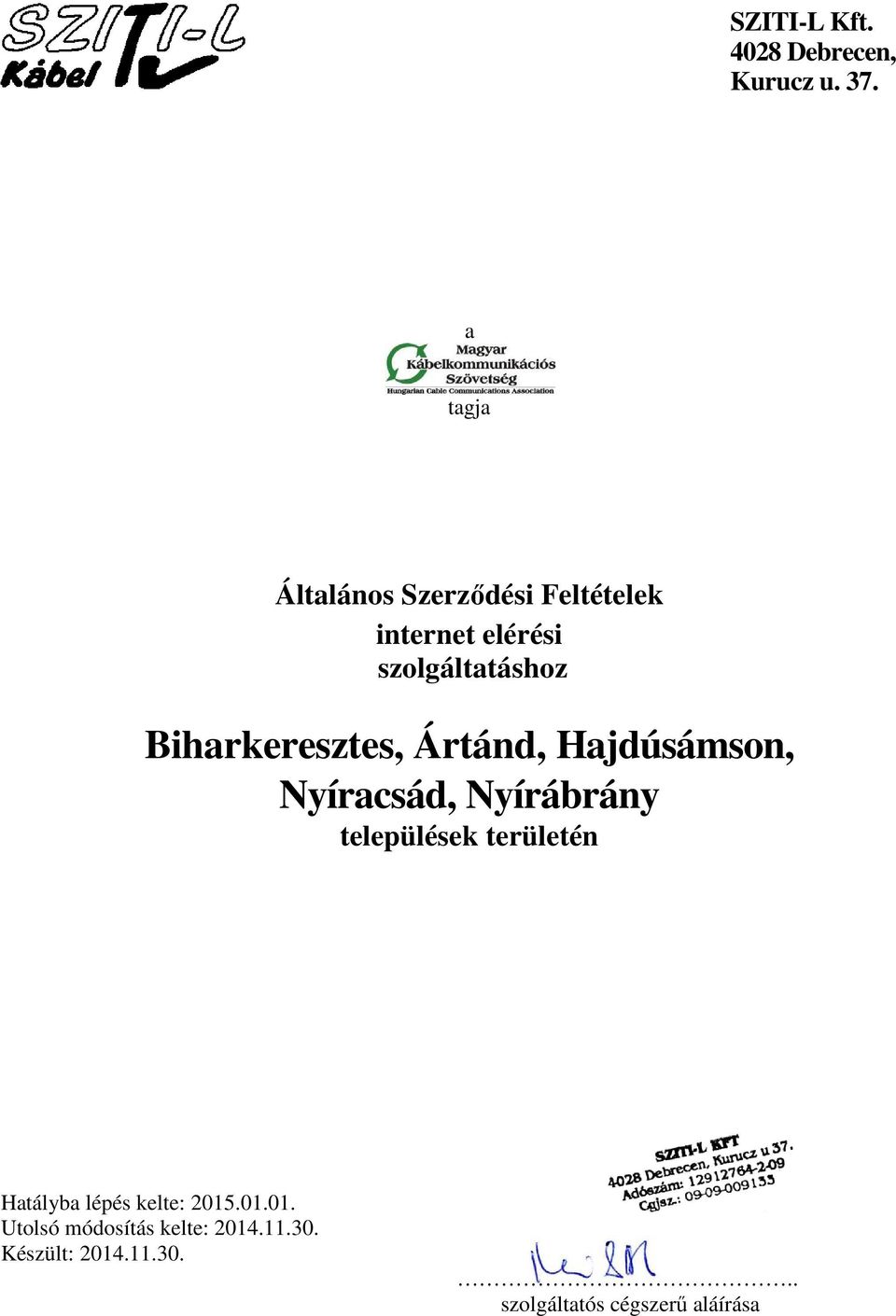 Biharkeresztes, Ártánd, Hajdúsámson, Nyíracsád, Nyírábrány települések területén