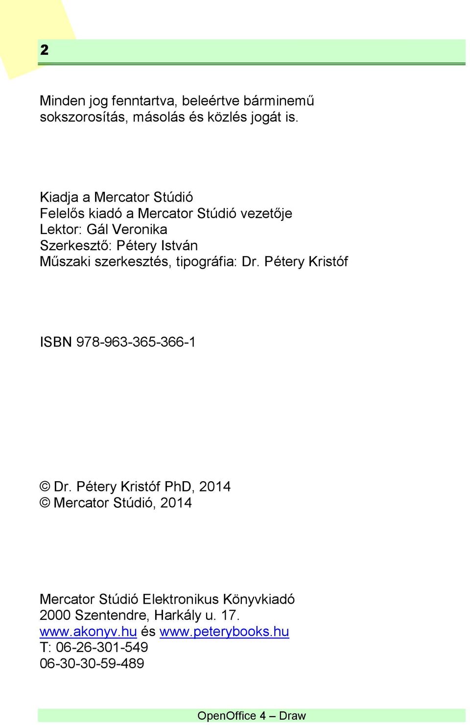 Műszaki szerkesztés, tipográfia: Dr. Pétery Kristóf ISBN 978-963-365-366-1 Dr.
