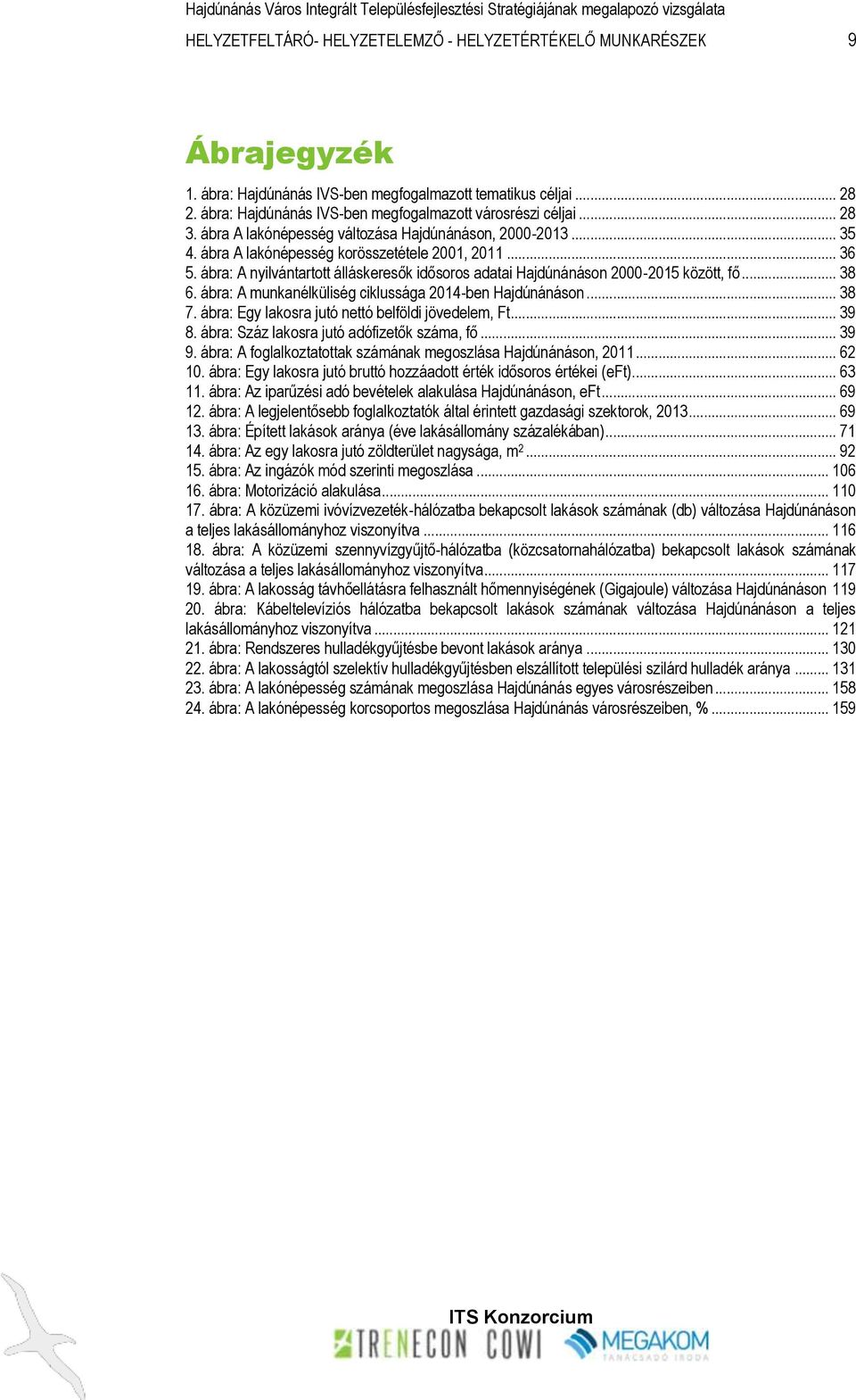 ábra: A nyilvántartott álláskeresők idősoros adatai Hajdúnánáson 2000-2015 között, fő... 38 6. ábra: A munkanélküliség ciklussága 2014-ben Hajdúnánáson... 38 7.