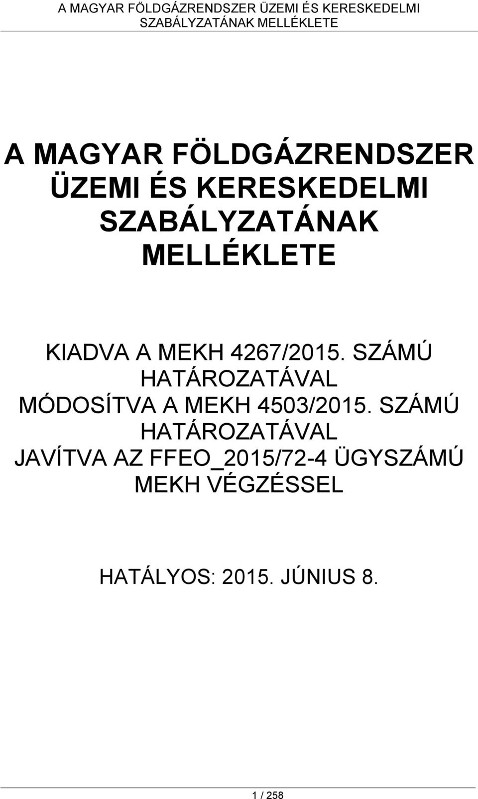 MEKH 4267/2015. SZÁMÚ HATÁROZATÁVAL MÓDOSÍTVA A MEKH 4503/2015.