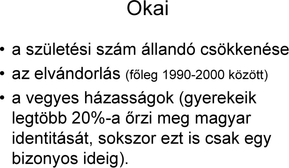 házasságok (gyerekeik legtöbb 20%-a őrzi meg