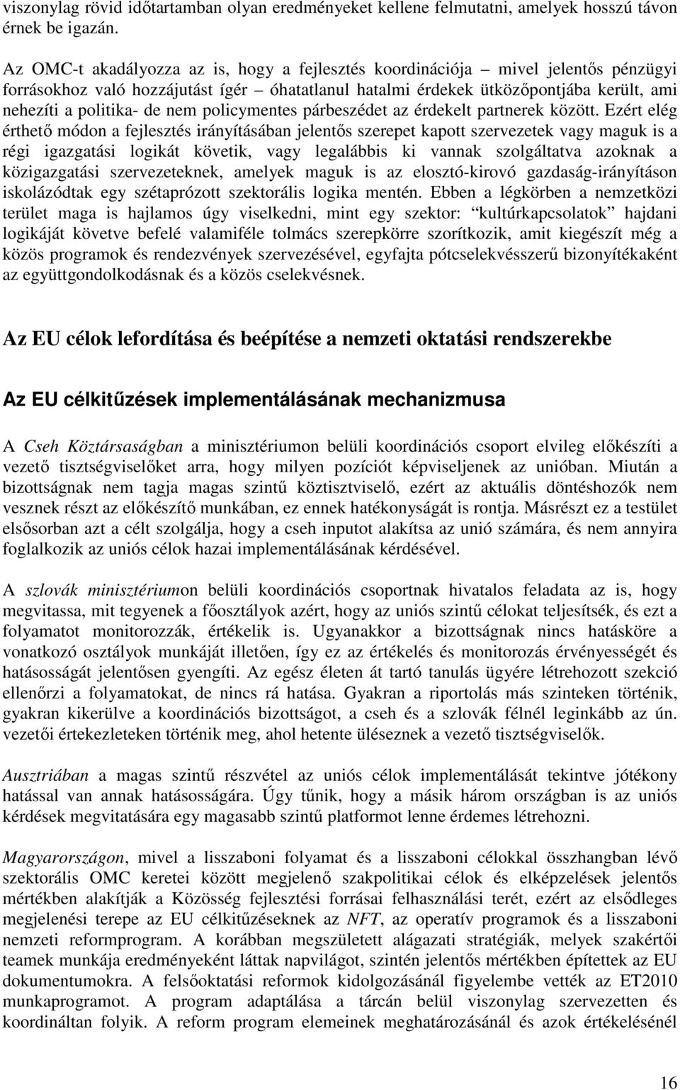 nem policymentes párbeszédet az érdekelt partnerek között.