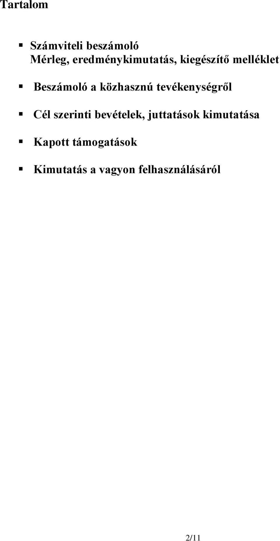 közhasznú tevékenységről Cél szerinti bevételek,