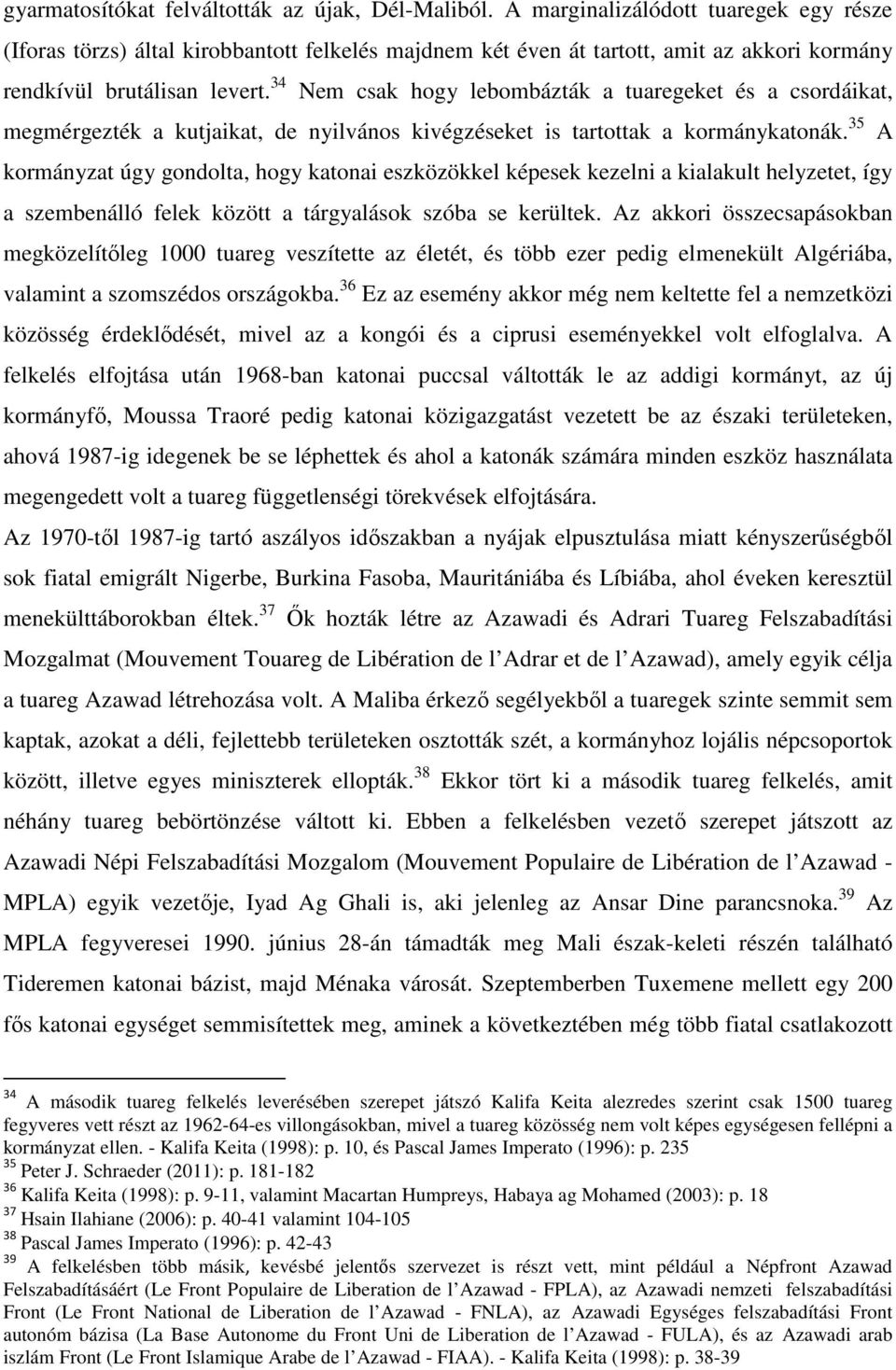 34 Nem csak hogy lebombázták a tuaregeket és a csordáikat, megmérgezték a kutjaikat, de nyilvános kivégzéseket is tartottak a kormánykatonák.
