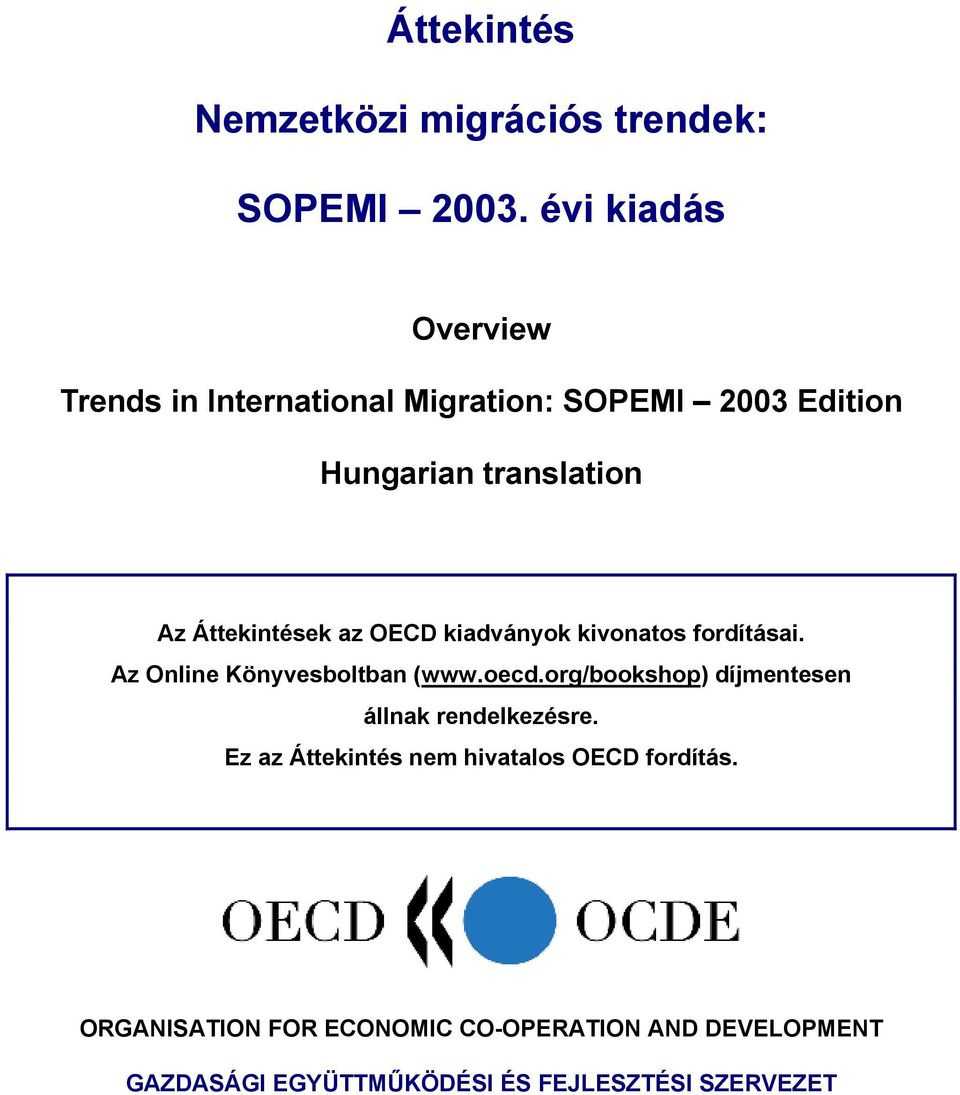 Áttekintések az OECD kiadványok kivonatos fordításai. Az Online Könyvesboltban (www.oecd.