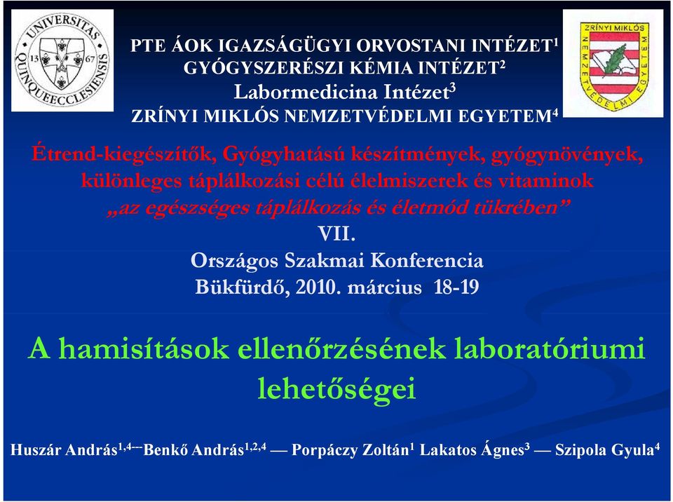 az egészséges táplálkozás és életmód tükrében VII. Országos Szakmai Konferencia Bükfürdő, 2010.