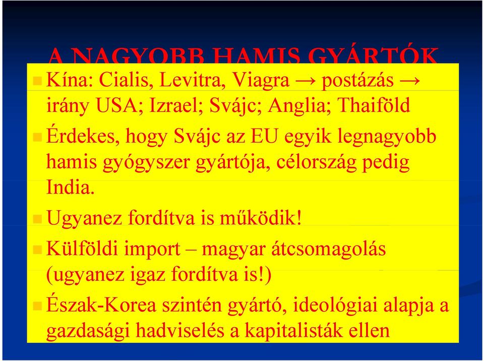 pedig Idi India. Ugyanez fordítva is működik!