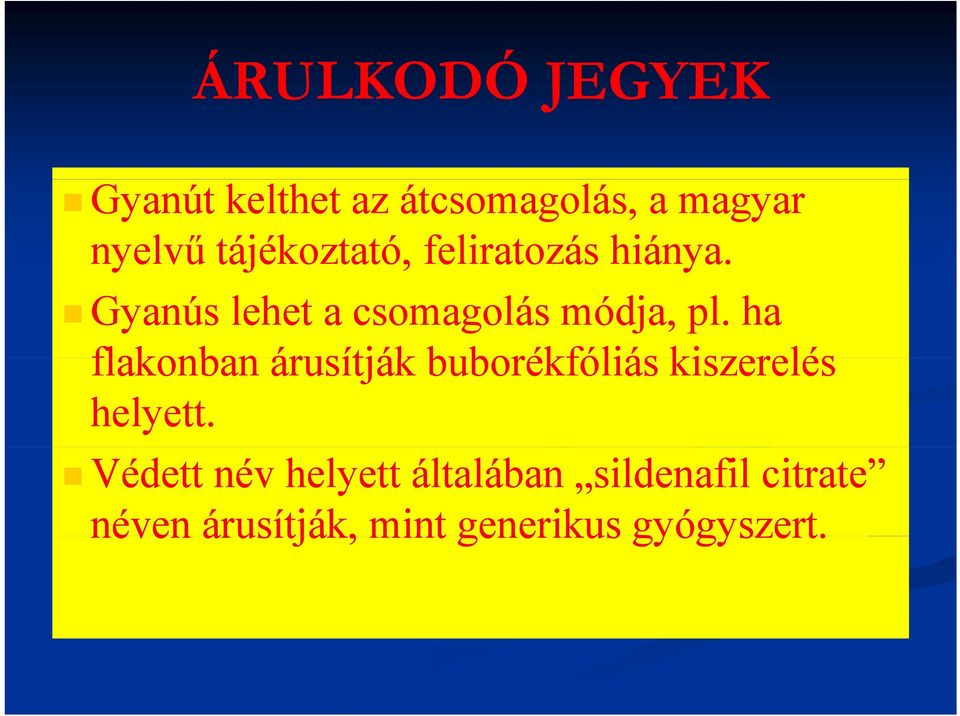 ha flakonban árusítják buborékfóliás kiszerelés helyett.