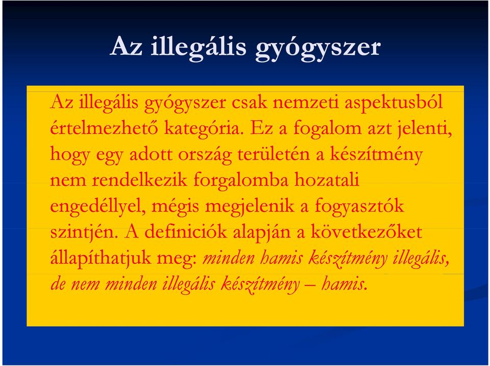 hozatali engedéllyel, mégis megjelenik a fogyasztók szintjén.