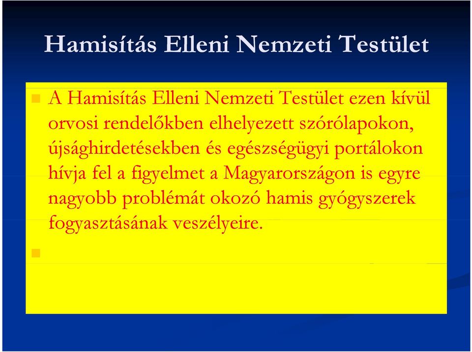 újsághirdetésekben és egészségügyi portálokon hívja fel a figyelmet a