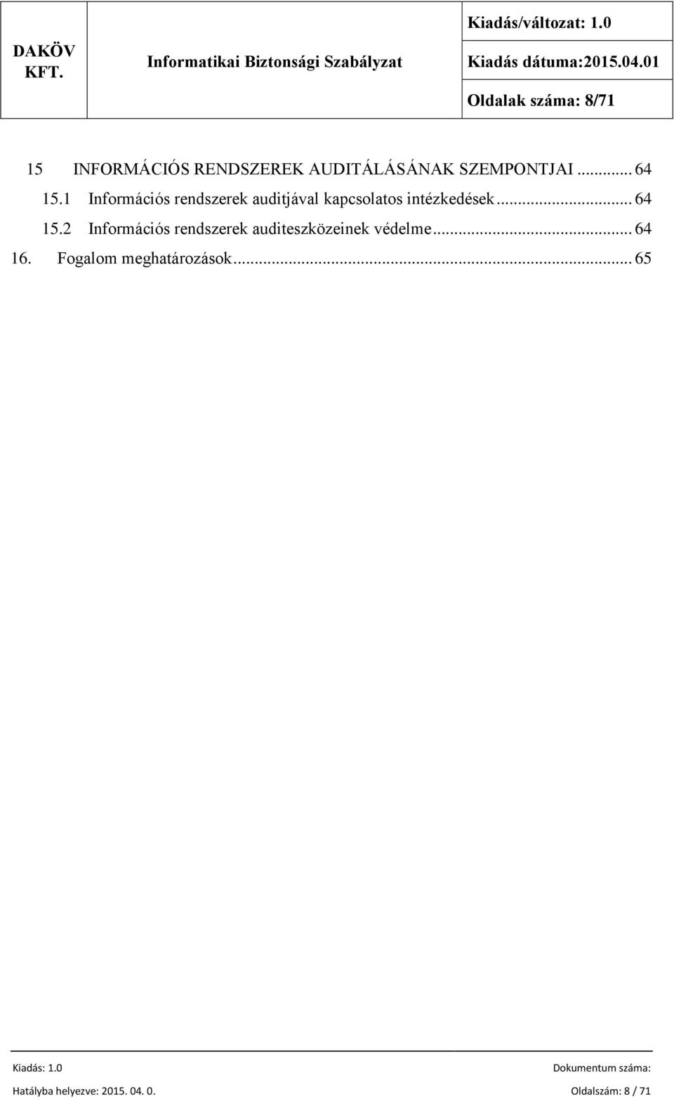 .. 64 15.2 Információs rendszerek auditeszközeinek védelme... 64 16.