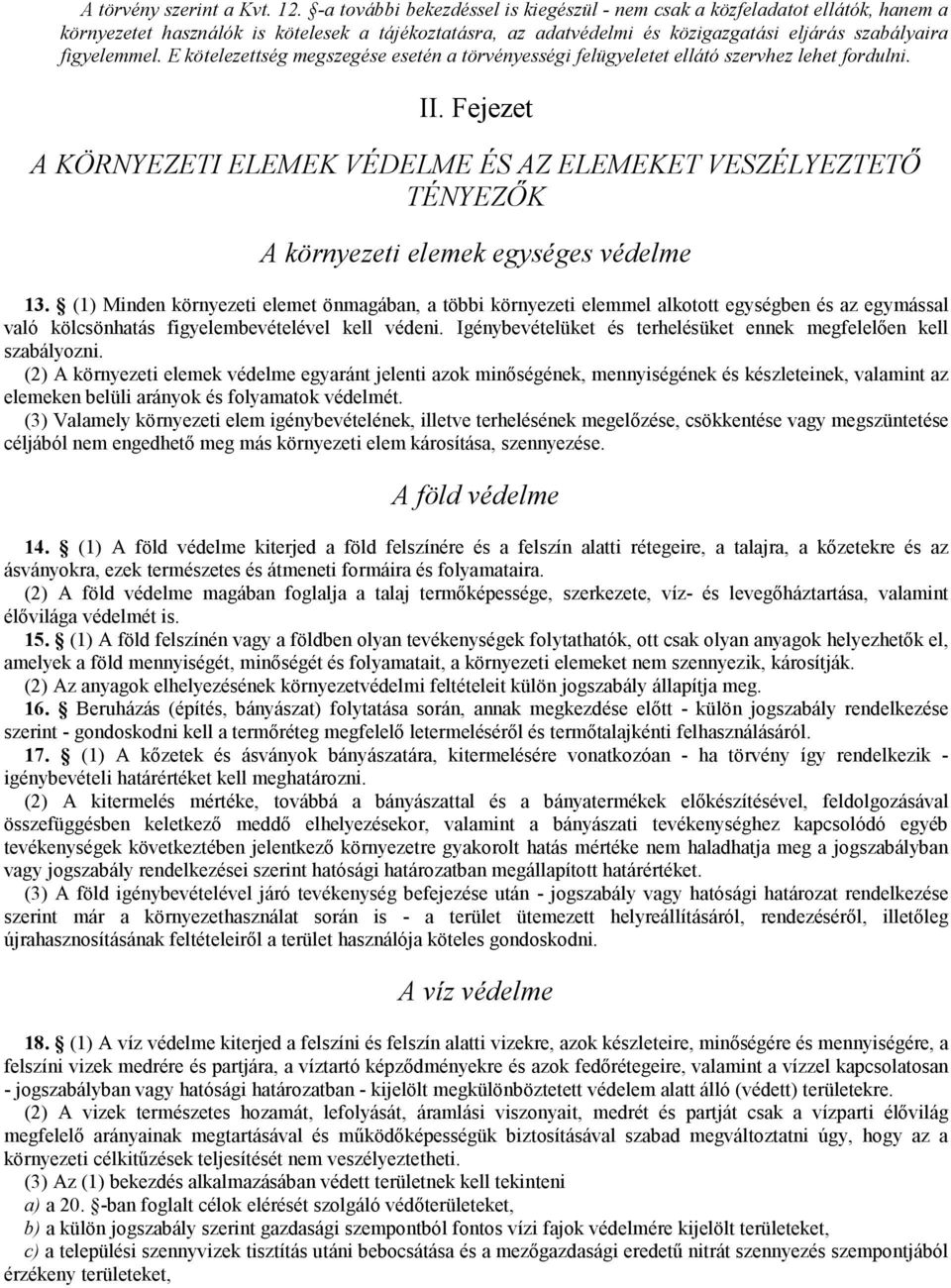 E kötelezettség megszegése esetén a törvényességi felügyeletet ellátó szervhez lehet fordulni. II.