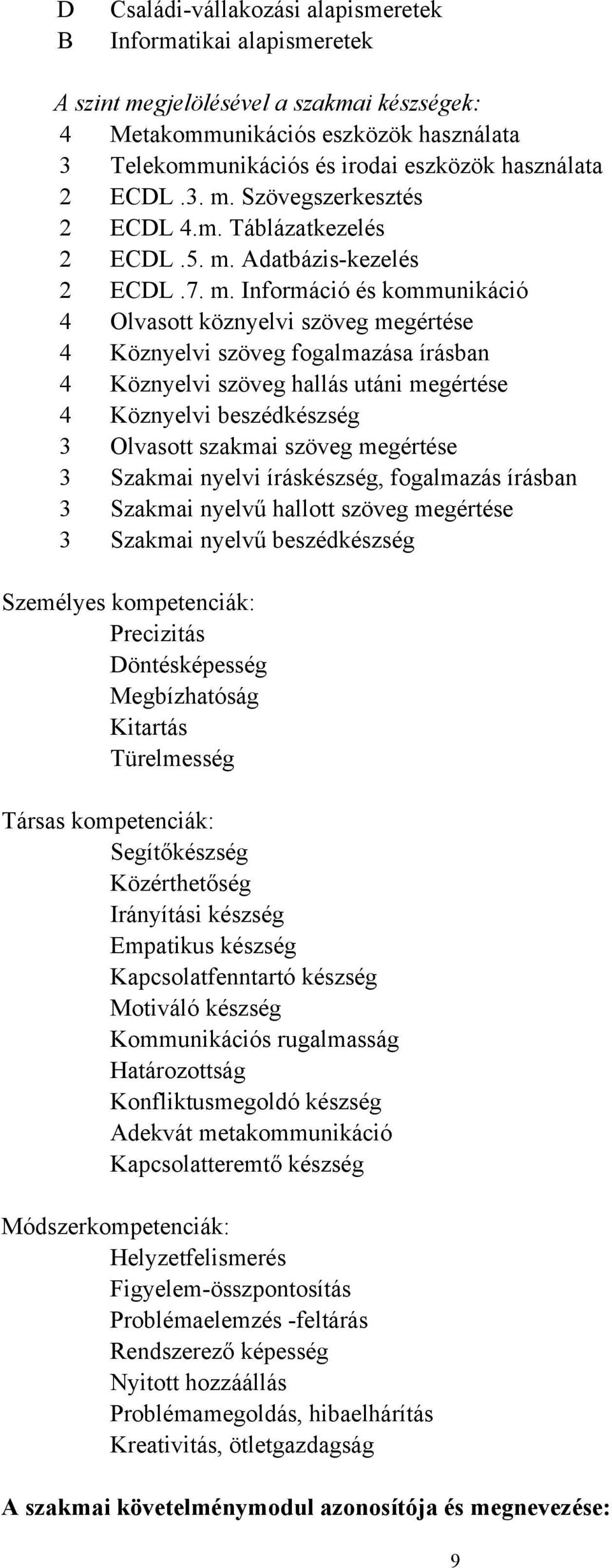 Szövegszerkesztés 2 ECDL 4.m. Táblázatkezelés 2 ECDL.5. m.