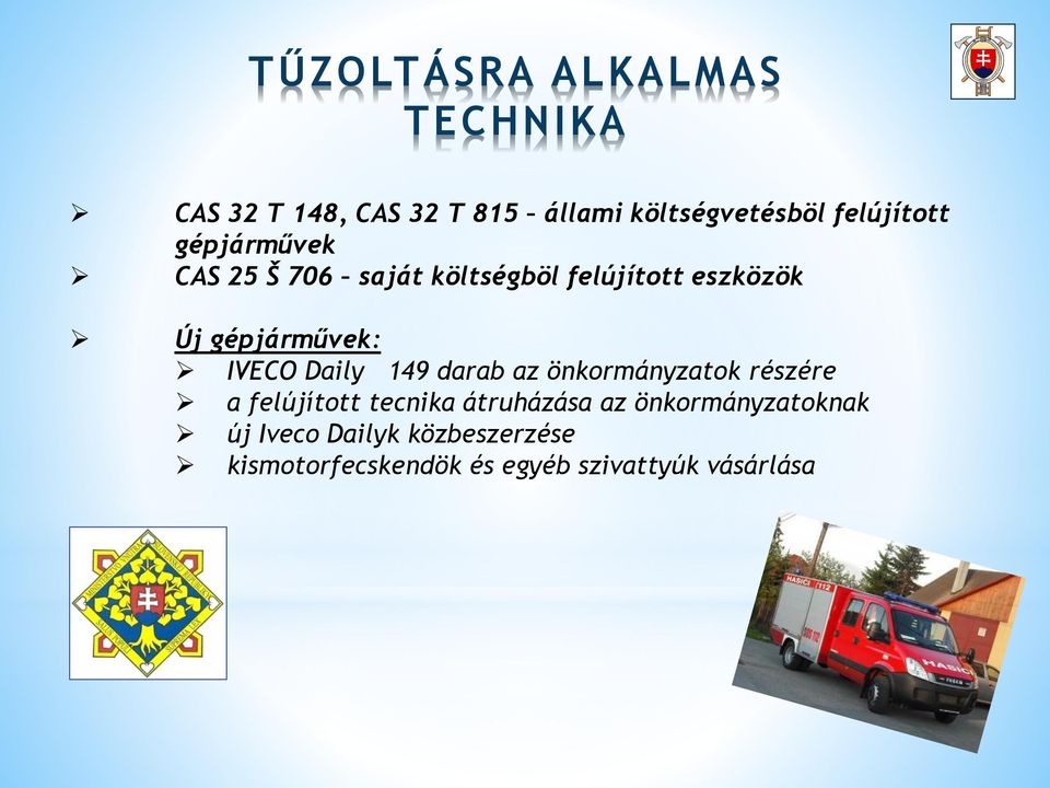 gépjárművek: IVECO Daily 149 darab az önkormányzatok részére a felújított tecnika