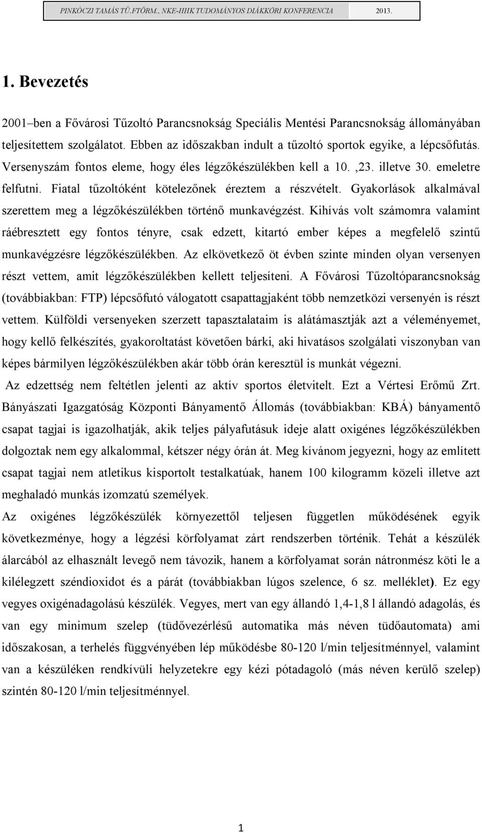 Gyakorlások alkalmával szerettem meg a légzőkészülékben történő munkavégzést.