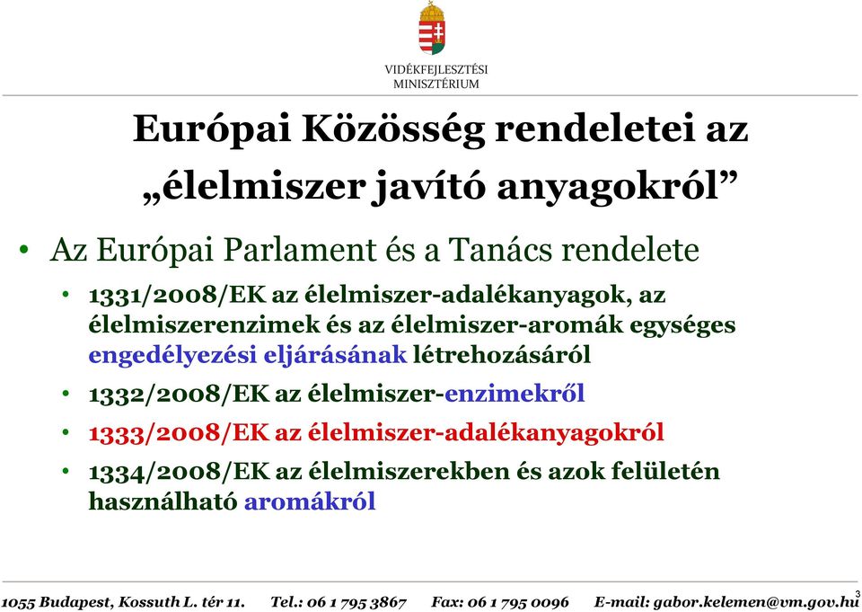 egységes engedélyezési eljárásának létrehozásáról 1332/2008/EK az élelmiszer-enzimekről