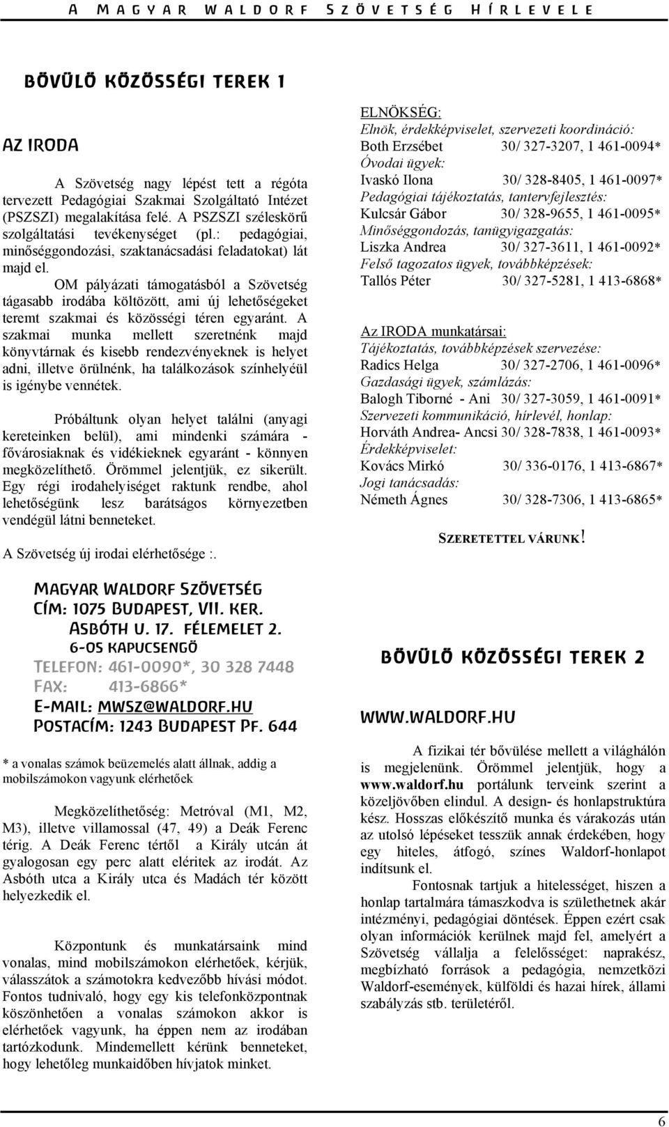 OM pályázati támogatásból a Szövetség tágasabb irodába költözött, ami új lehetőségeket teremt szakmai és közösségi téren egyaránt.