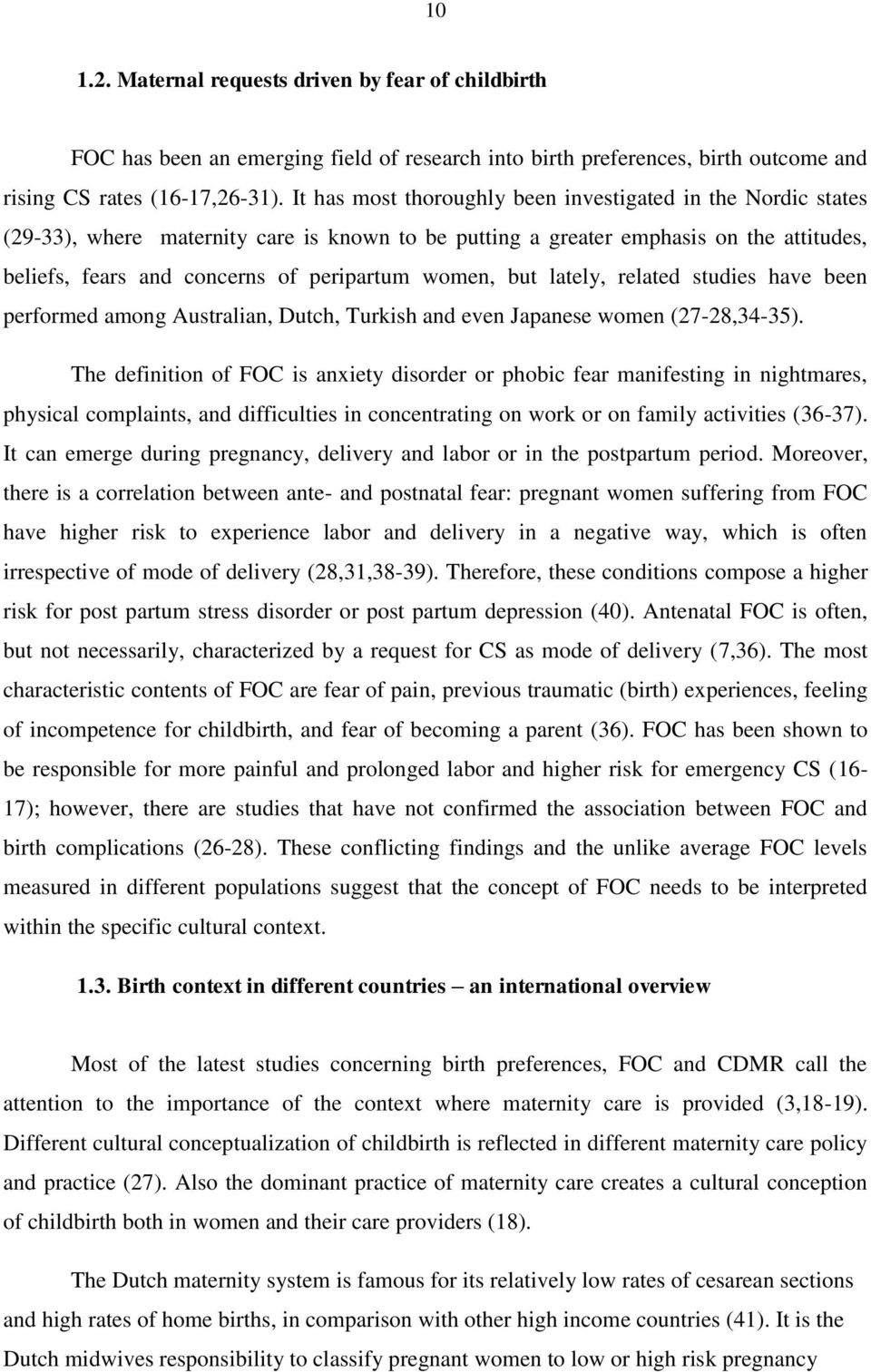 women, but lately, related studies have been performed among Australian, Dutch, Turkish and even Japanese women (27-28,34-35).