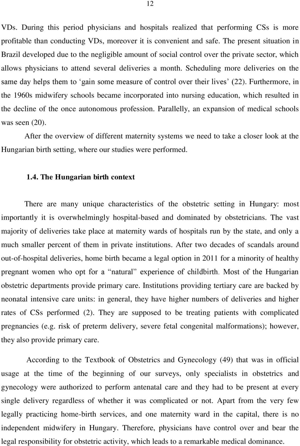 Scheduling more deliveries on the same day helps them to gain some measure of control over their lives (22).
