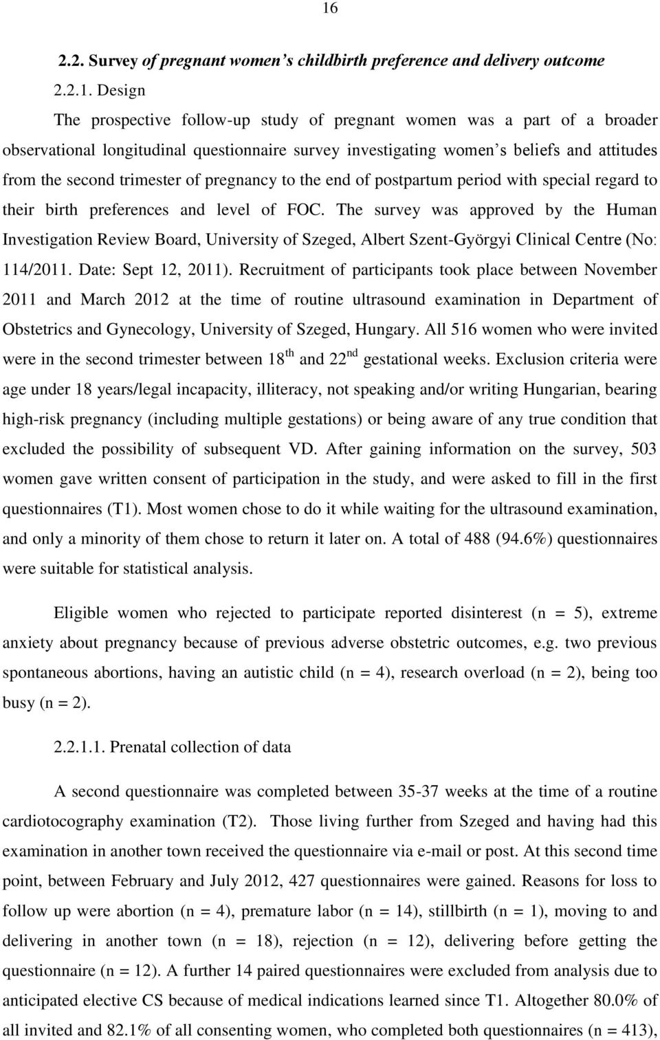 The survey was approved by the Human Investigation Review Board, University of Szeged, Albert Szent-Györgyi Clinical Centre (No: 114/2011. Date: Sept 12, 2011).