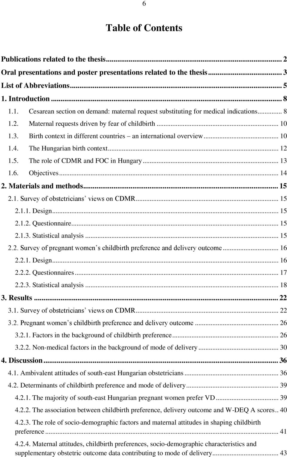 Birth context in different countries an international overview... 10 1.4. The Hungarian birth context... 12 1.5. The role of CDMR and FOC in Hungary... 13 1.6. Objectives... 14 2.