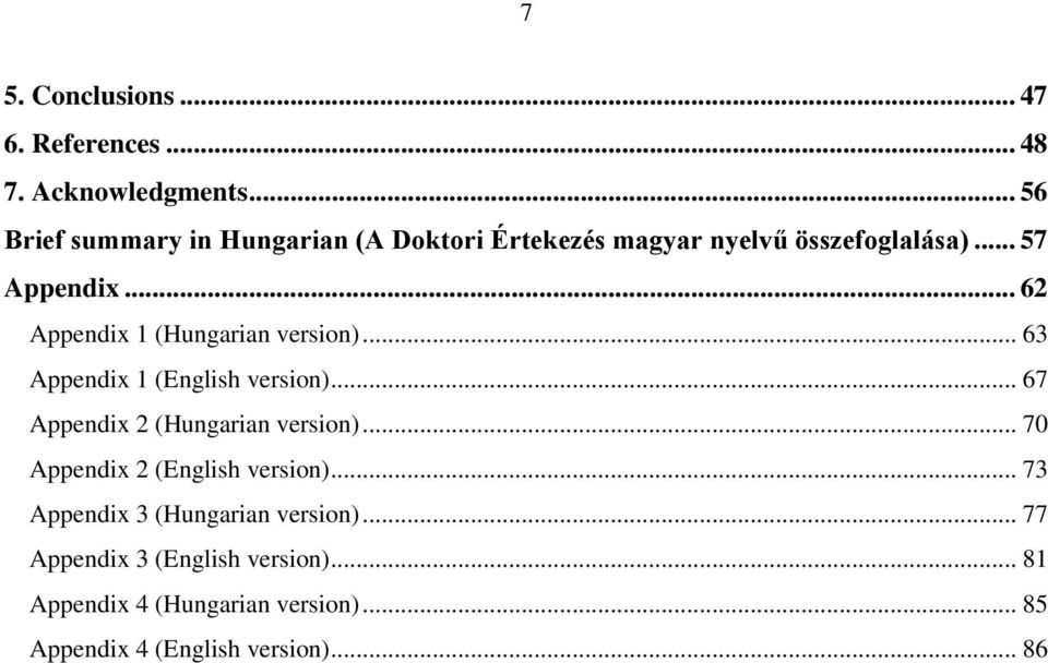 .. 62 Appendix 1 (Hungarian version)... 63 Appendix 1 (English version)... 67 Appendix 2 (Hungarian version).