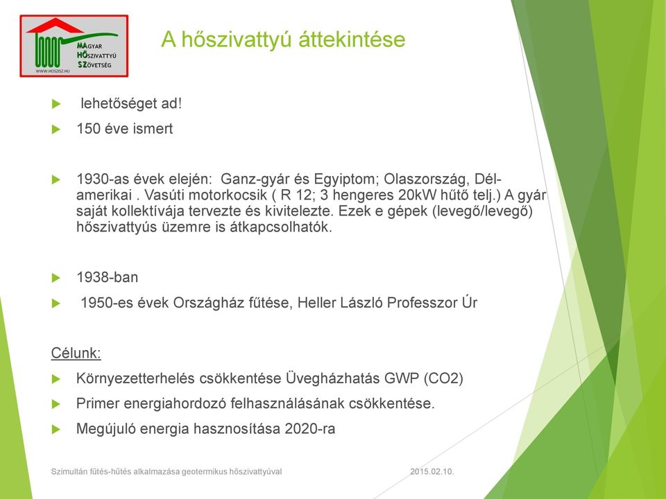 Ezek e gépek (levegő/levegő) őszivattyús üzemre is átkapcsolatók.