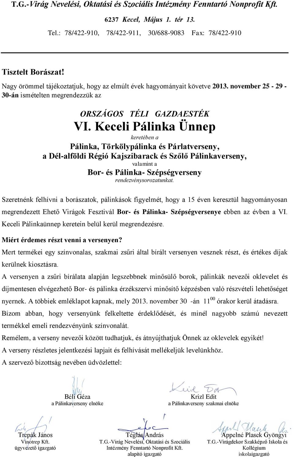 Keceli Pálinka Ünnep keretében a a Dél-alföldi Régió Kajszibarack és Szőlő Pálinkaverseny, valamint a rendezvénysorozatunkat.