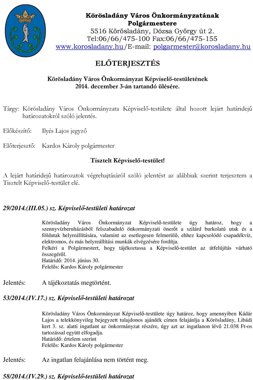 Tárgy: Körösladány Város Önkormányzata Képviselő-testülete által hozott lejárt határidejű határozatokról szóló jelentés.