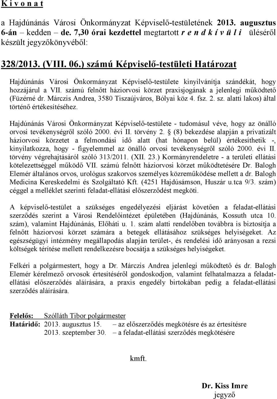 Hajdúnánás Városi Önkormányzat Képviselő-testülete - tudomásul véve, hogy az önálló orvosi tevékenységről szóló 2000. évi II. törvény 2.