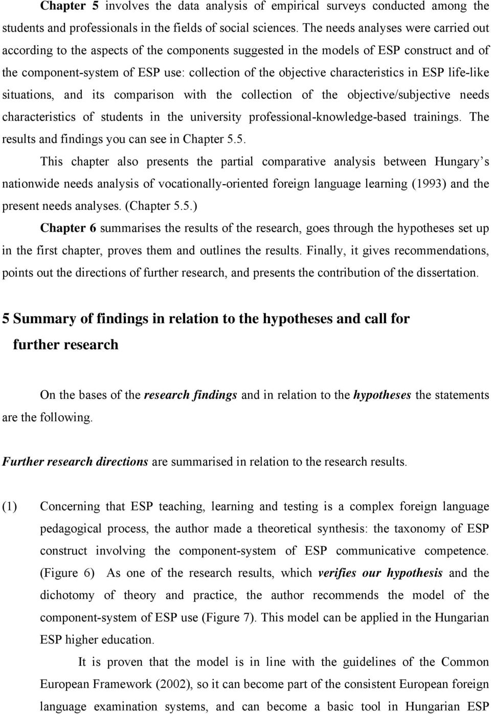 characteristics in ESP life-like situations, and its comparison with the collection of the objective/subjective needs characteristics of students in the university professional-knowledge-based