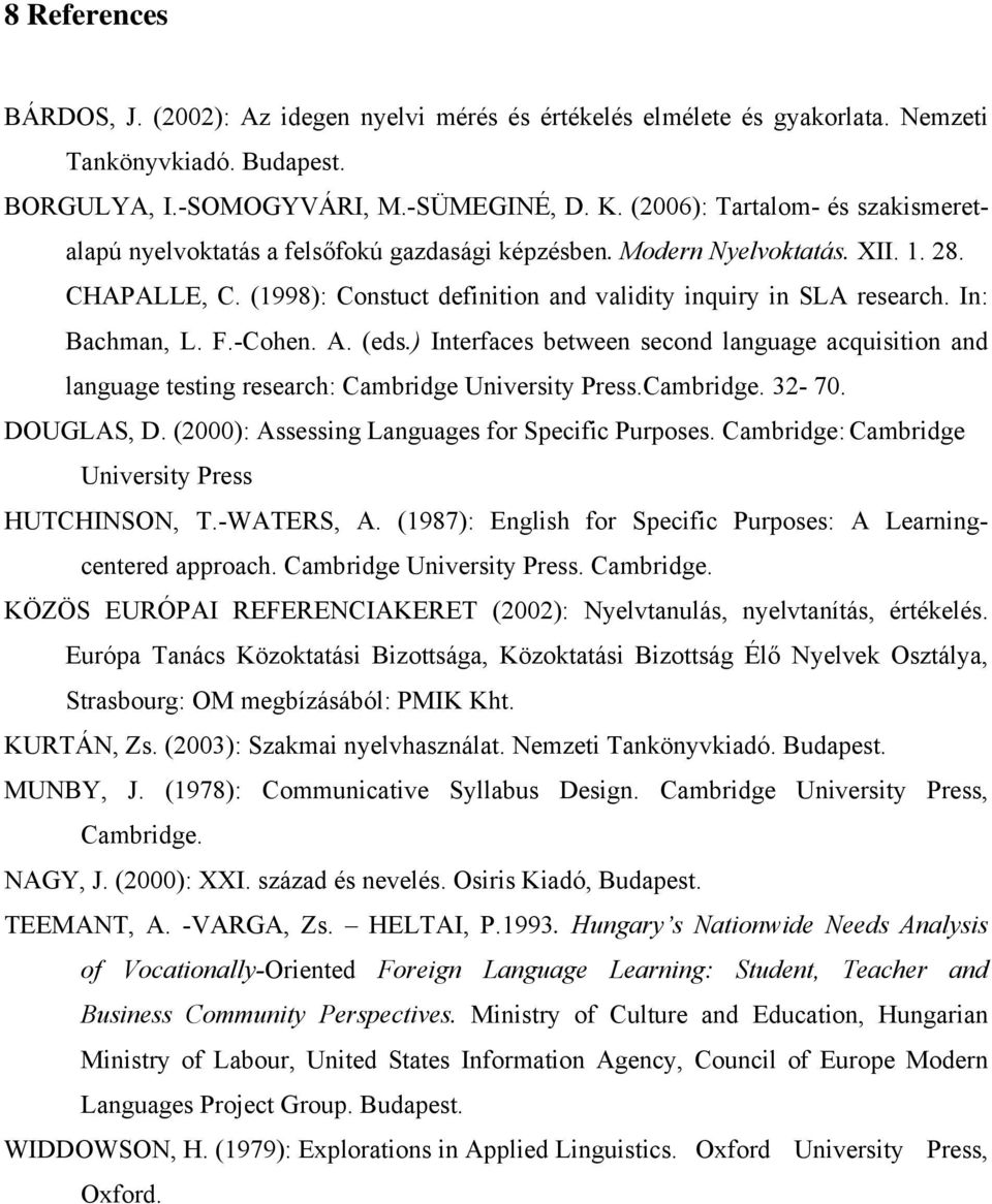 In: Bachman, L. F.-Cohen. A. (eds.) Interfaces between second language acquisition and language testing research: Cambridge University Press.Cambridge. 32-70. DOUGLAS, D.