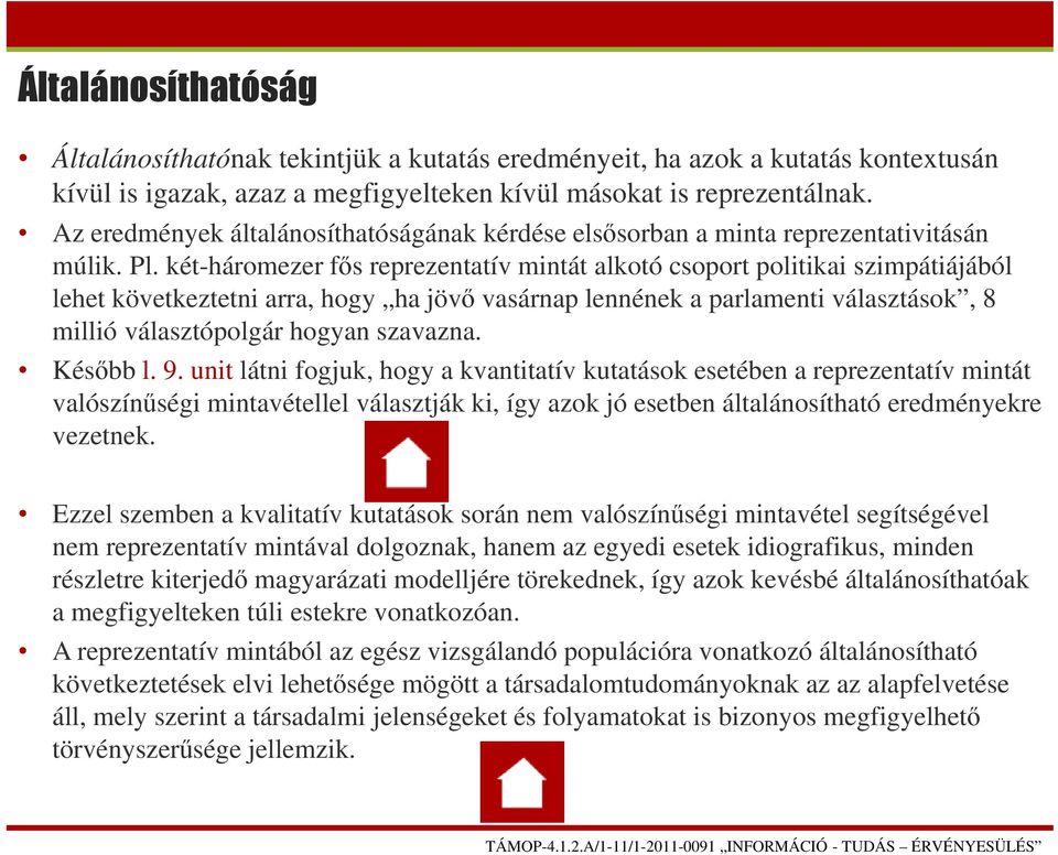 két-háromezer fős reprezentatív mintát alkotó csoport politikai szimpátiájából lehet következtetni arra, hogy ha jövő vasárnap lennének a parlamenti választások, 8 millió választópolgár hogyan