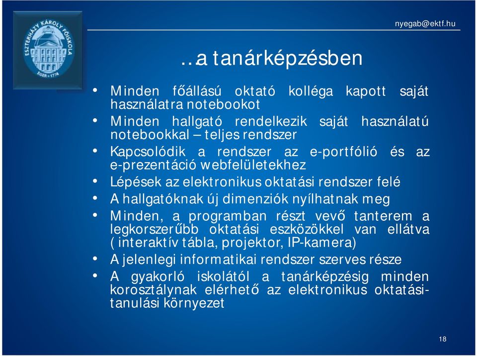 Ahallgatóknakújdimenzióknyílhatnakmeg Minden, a programban részt vevő tanterem a legkorszerűbb oktatási eszközökkel van ellátva