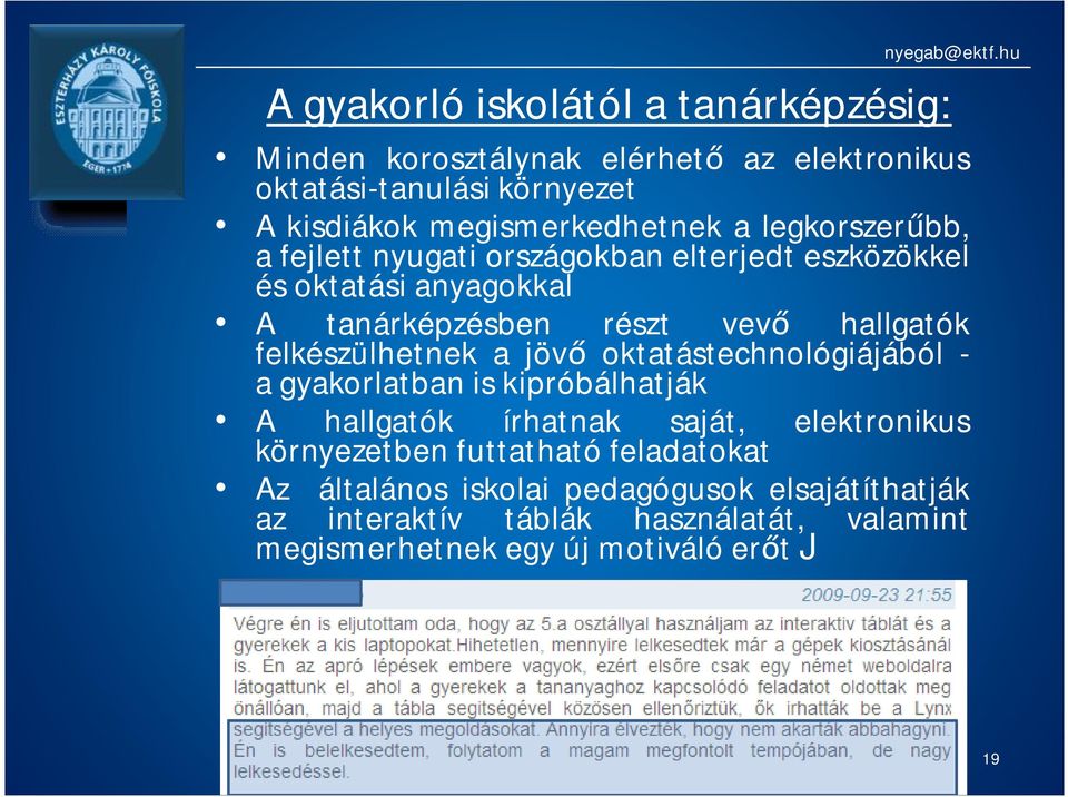 hallgatók felkészülhetnek ajövő oktatástechnológiájából - agyakorlatbaniskipróbálhatják A hallgatók írhatnak saját, elektronikus