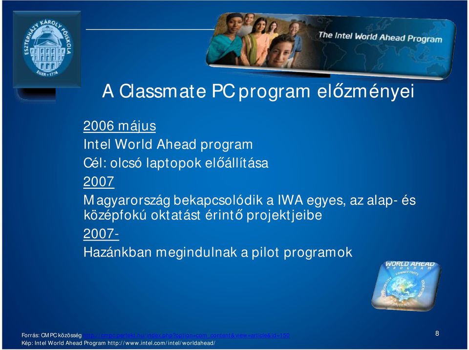 Hazánkban megindulnak a pilot programok Forrás: CMPC közösség http://cmpc.perfekt.hu/index.php?