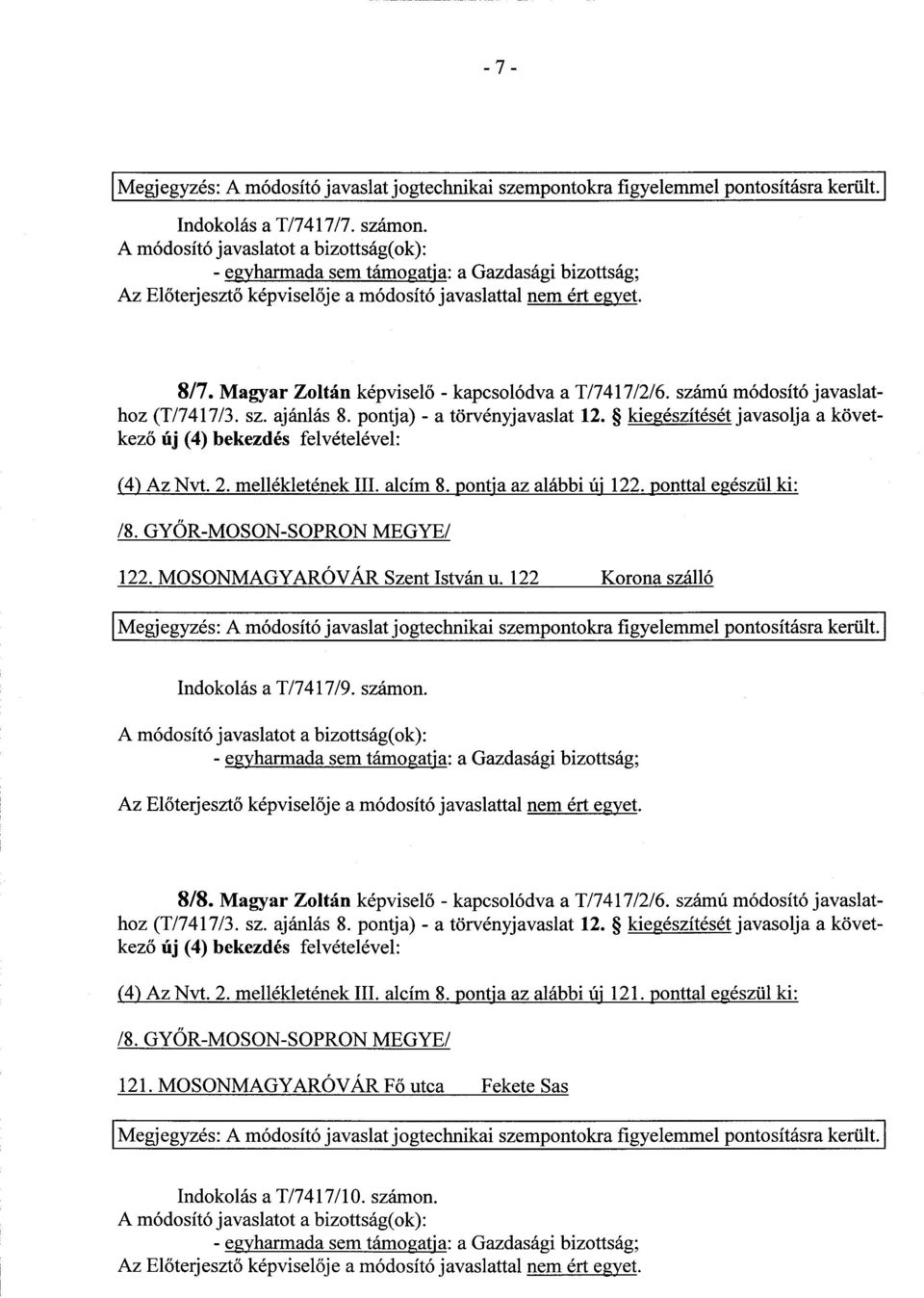 mellékletének III. alcím 8. pontja az alábbi új 122. ponttal egészül ki : /8. GYŐR-MOSON-SOPRON MEGYE / 122. MOSONMAGYARÓVÁR Szent István u.
