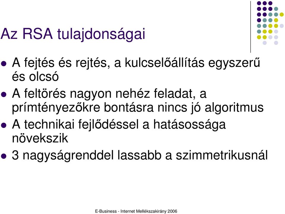 prímtényezıkre bontásra nincs jó algoritmus A technikai