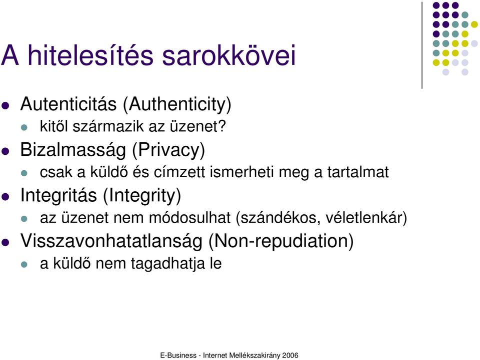 Bizalmasság (Privacy) csak a küldı és címzett ismerheti meg a tartalmat
