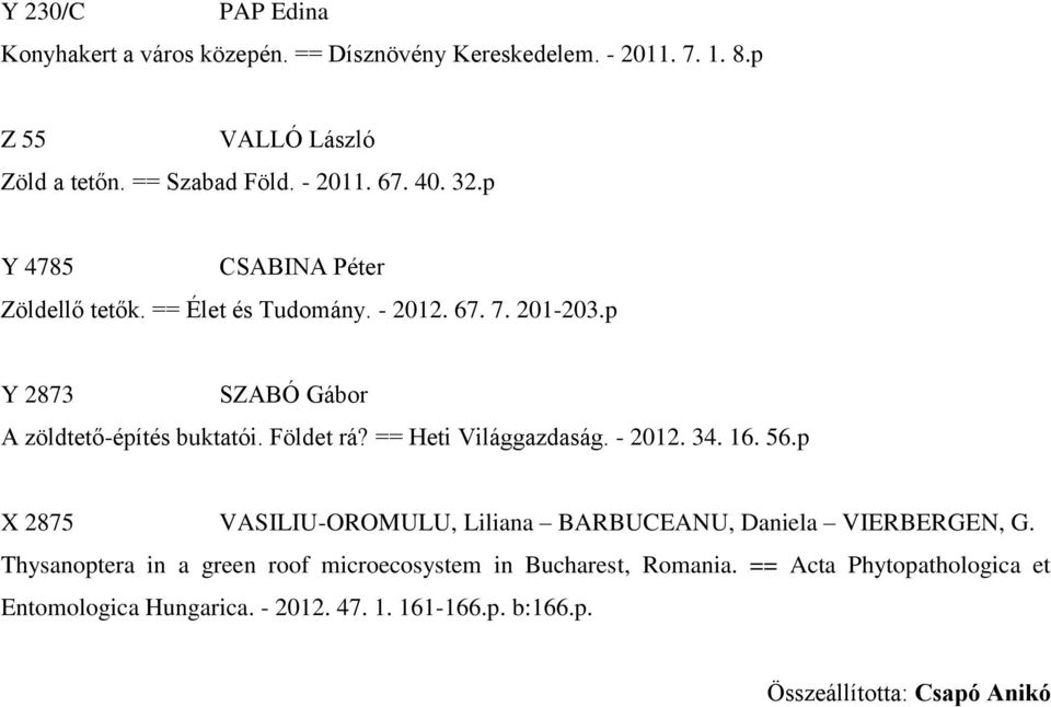== Heti Világgazdaság. - 2012. 34. 16. 56.p X 2875 VASILIU-OROMULU, Liliana BARBUCEANU, Daniela VIERBERGEN, G.