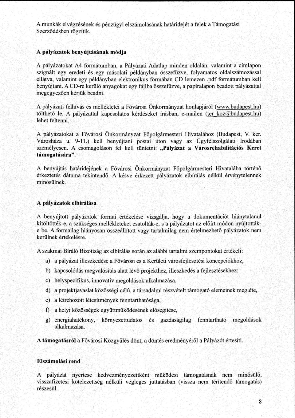 oldalszámozással ellátva, valamint egy példányban elektronikus formában CD lemezen.pdf formátumban kell benyújtani.