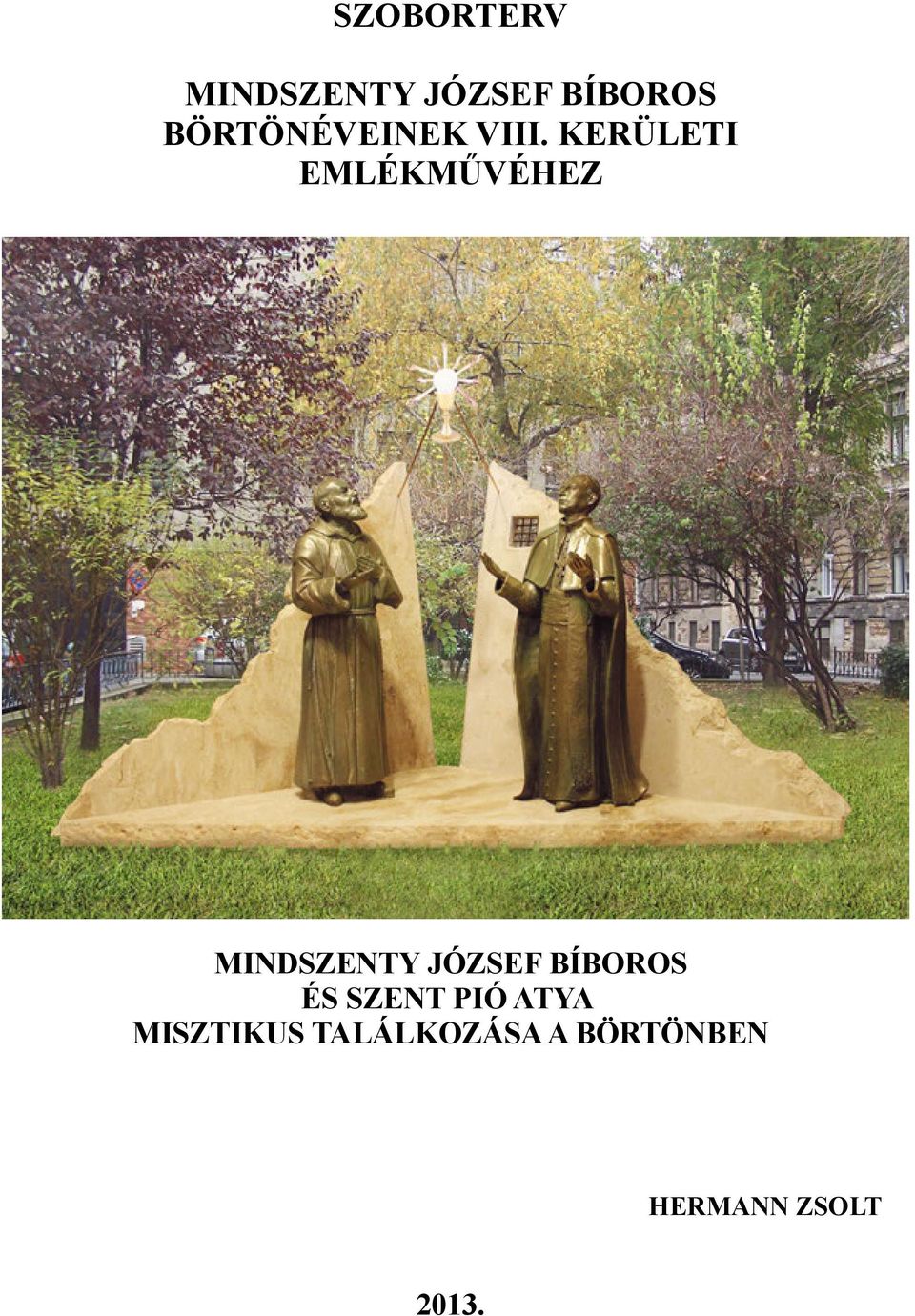 KERÜLETI EMLÉKMŰVÉHEZ MINDSZENTY JÓZSEF