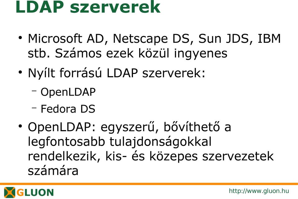 OpenLDAP Fedora DS OpenLDAP: egyszerű, bővíthető a