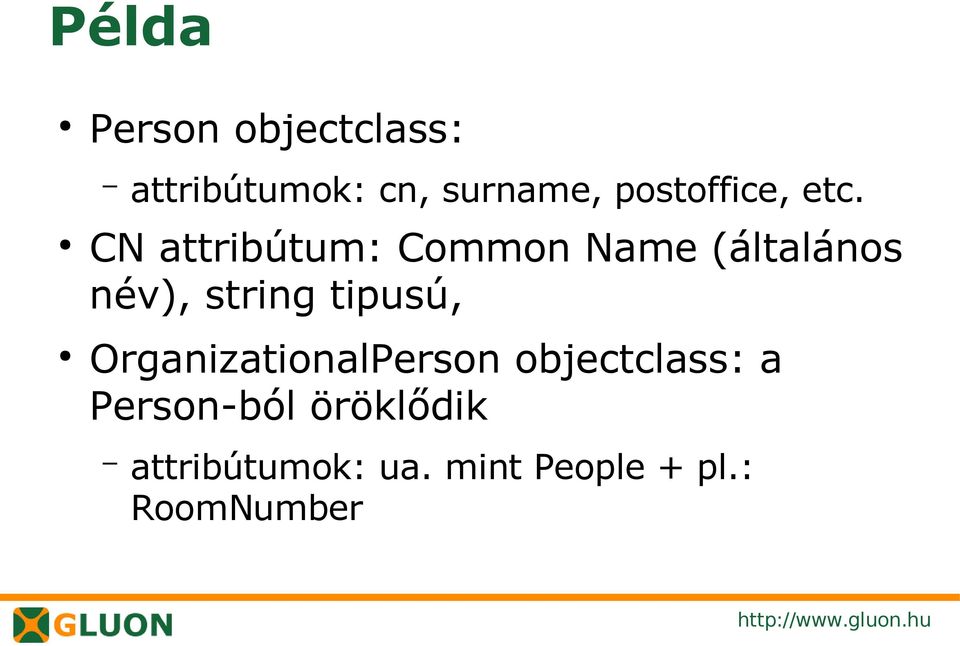 CN attribútum: Common Name (általános név), string tipusú,