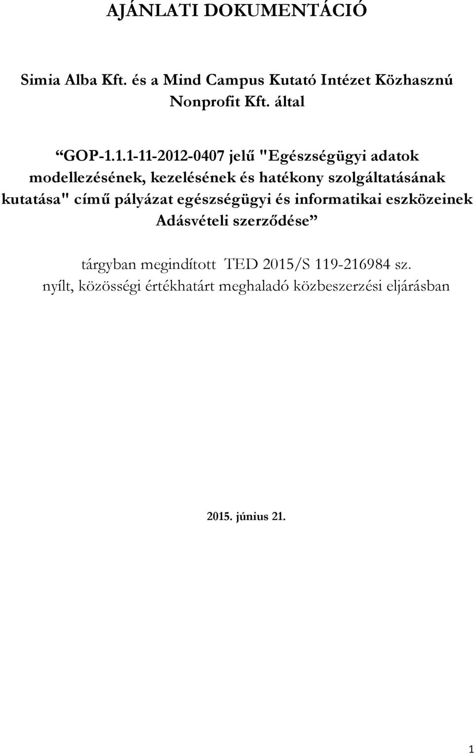 1.1-11-2012-0407 jelű "Egészségügyi adatok modellezésének, kezelésének és hatékony szolgáltatásának