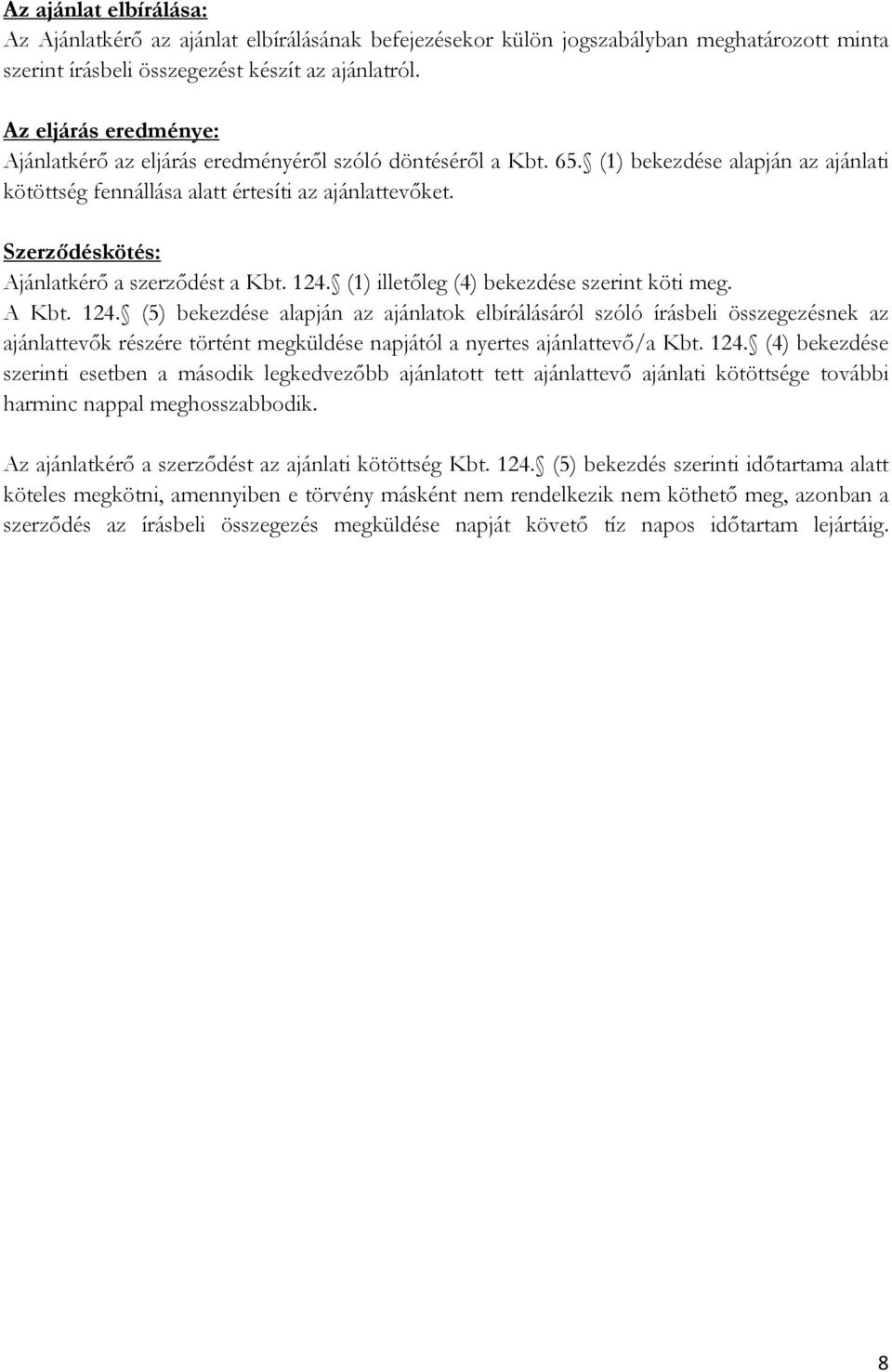 Szerződéskötés: Ajánlatkérő a szerződést a Kbt. 124.