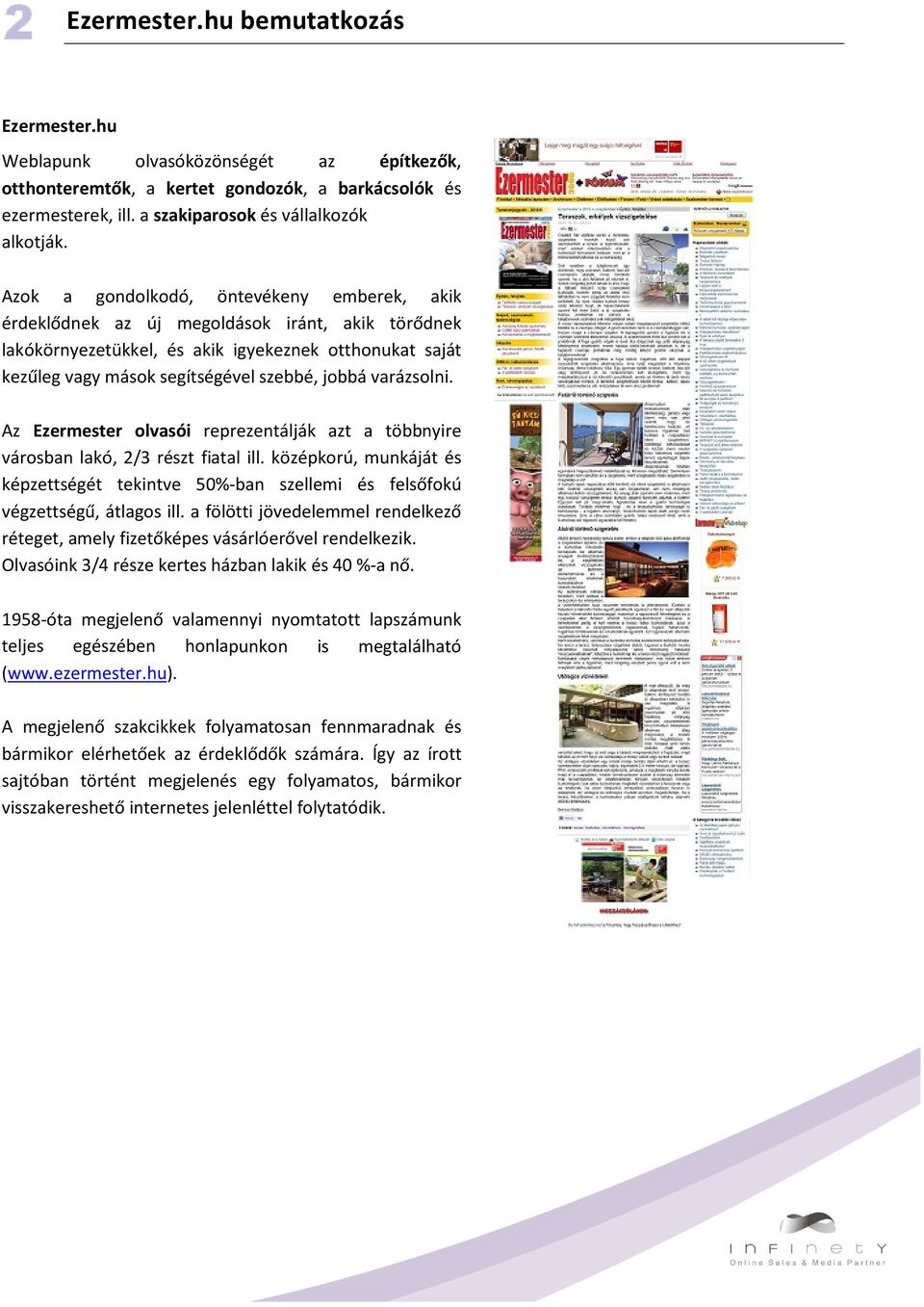 varázsolni. Az Ezermester olvasói reprezentálják azt a többnyire városban lakó, 2/3 részt fiatal ill.